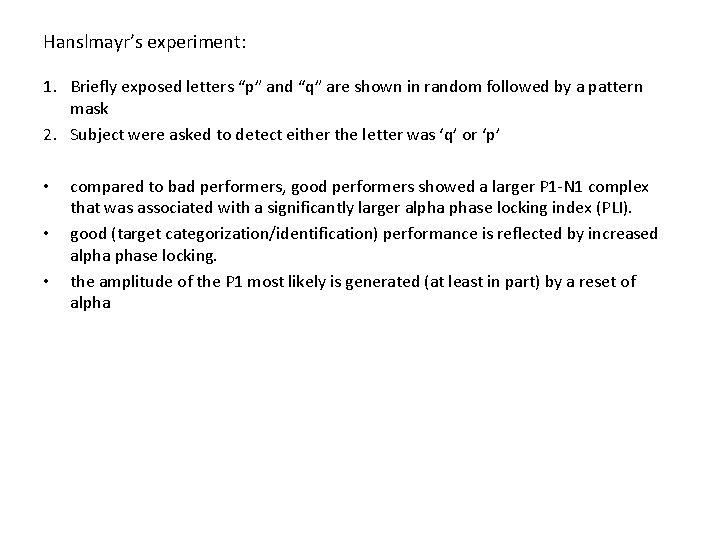 Hanslmayr’s experiment: 1. Briefly exposed letters “p” and “q” are shown in random followed