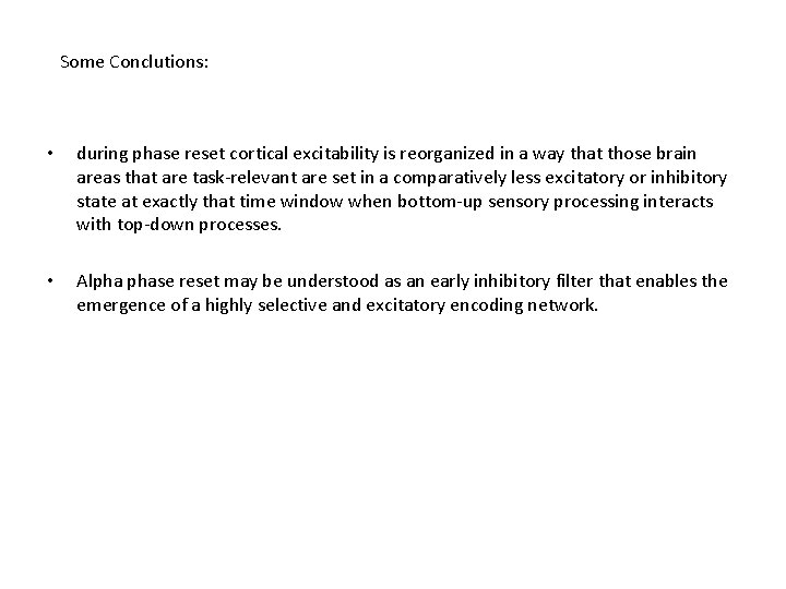 Some Conclutions: • during phase reset cortical excitability is reorganized in a way that