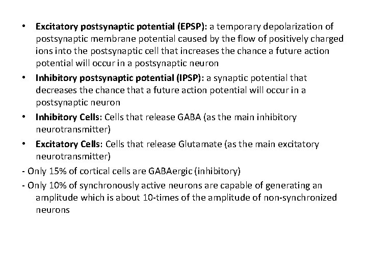  • Excitatory postsynaptic potential (EPSP): a temporary depolarization of postsynaptic membrane potential caused
