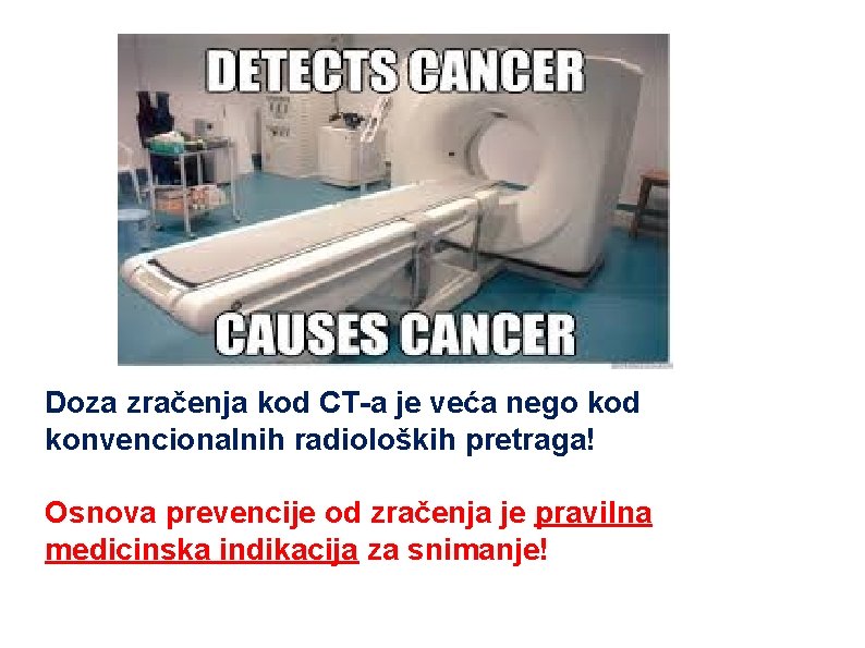 Doza zračenja kod CT-a je veća nego kod konvencionalnih radioloških pretraga! Osnova prevencije od