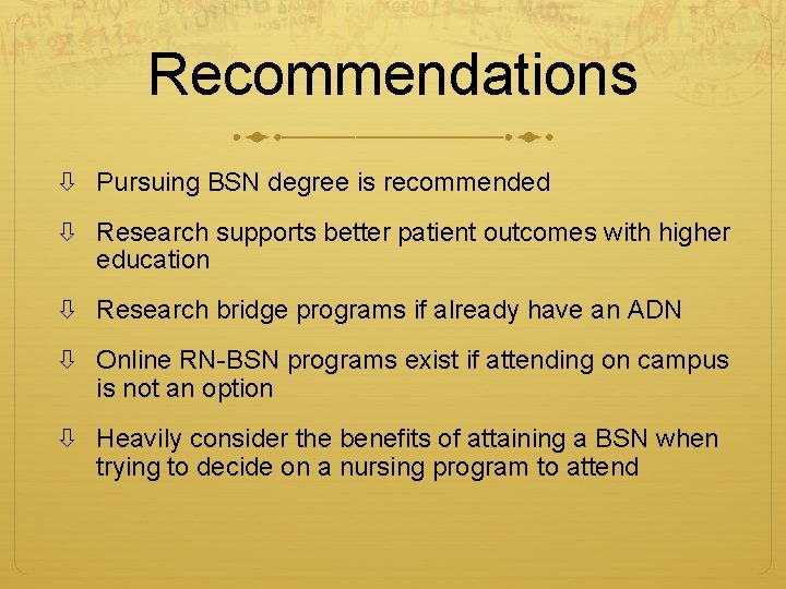 Recommendations Pursuing BSN degree is recommended Research supports better patient outcomes with higher education