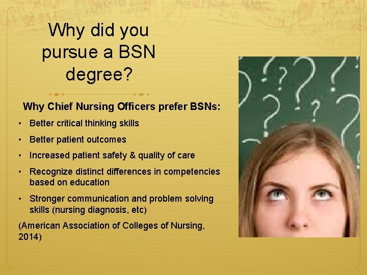 Why did you pursue a BSN degree? Why Chief Nursing Officers prefer BSNs: •