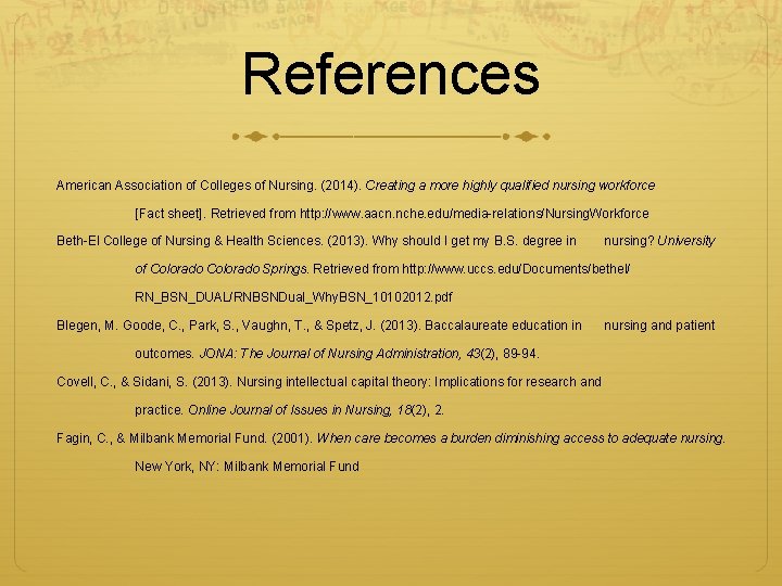 References American Association of Colleges of Nursing. (2014). Creating a more highly qualified nursing