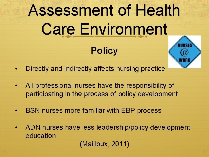 Assessment of Health Care Environment Policy • Directly and indirectly affects nursing practice •