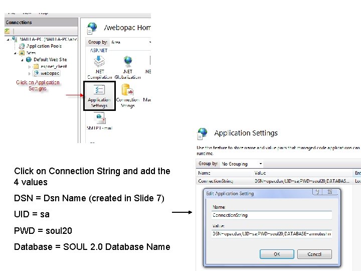 Click on Connection String and add the 4 values DSN = Dsn Name (created