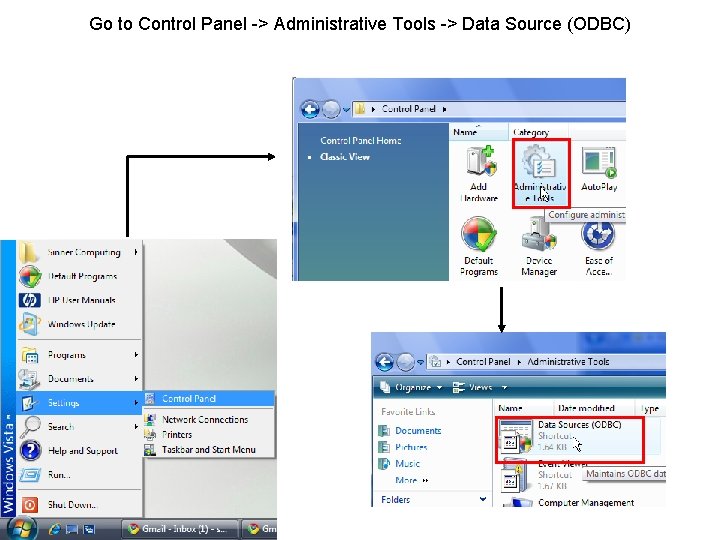 Go to Control Panel -> Administrative Tools -> Data Source (ODBC) 
