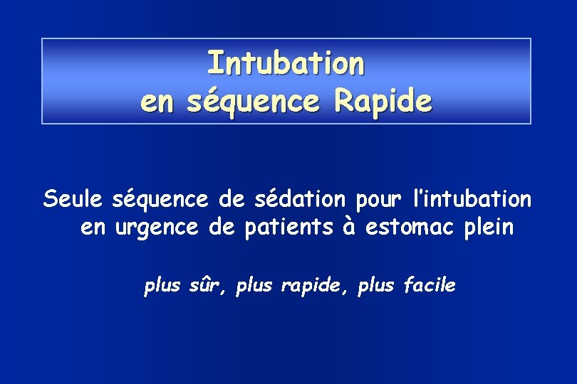 Intubation en séquence Rapide Seule séquence de sédation pour l’intubation en urgence de patients