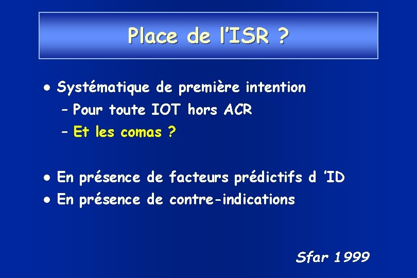 Place de l’ISR ? Systématique de première intention – Pour toute IOT hors ACR