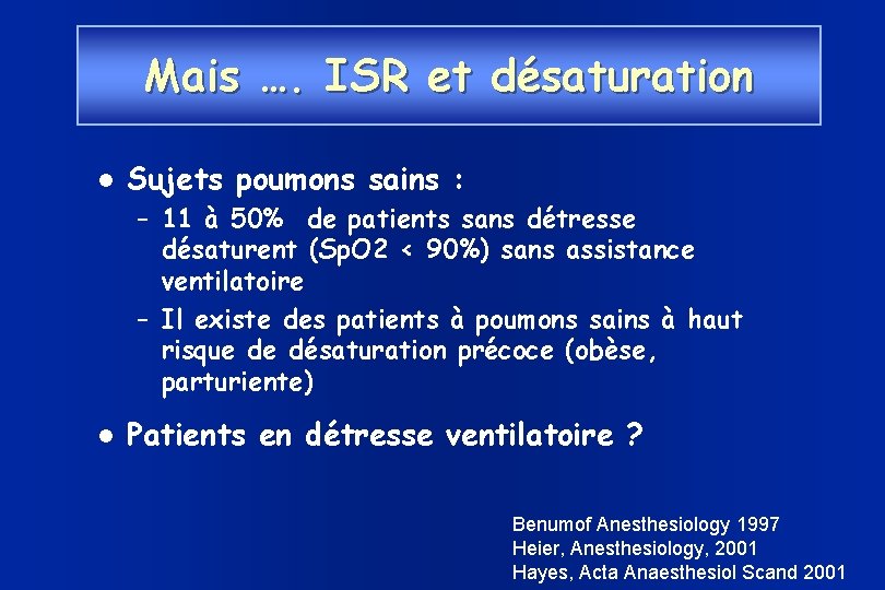 Mais …. ISR et désaturation Sujets poumons sains : – 11 à 50% de