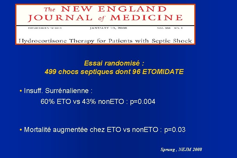 Essai randomisé : 499 chocs septiques dont 96 ETOMIDATE • Insuff. Surrénalienne : 60%