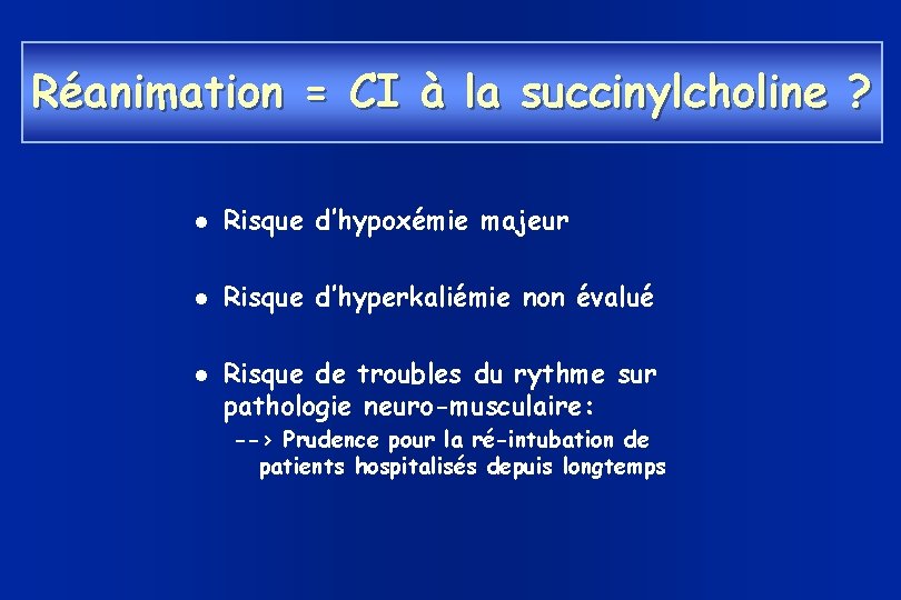 Réanimation = CI à la succinylcholine ? Risque d’hypoxémie majeur Risque d’hyperkaliémie non évalué
