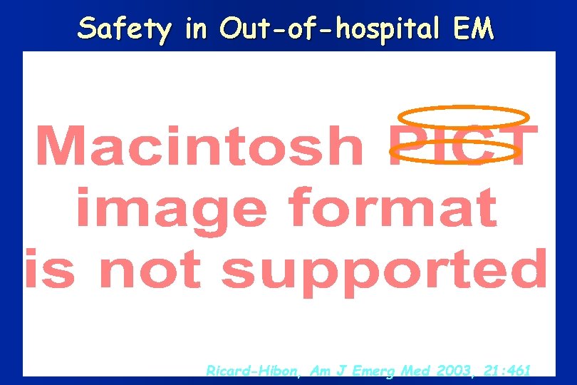 Safety in Out-of-hospital EM Ricard-Hibon, Am J Emerg Med 2003, 21: 461 