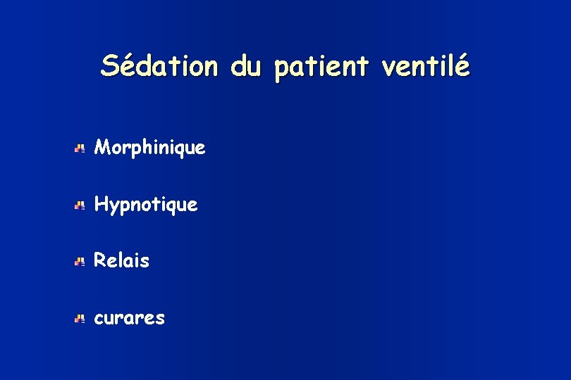 Sédation du patient ventilé Morphinique Hypnotique Relais curares 