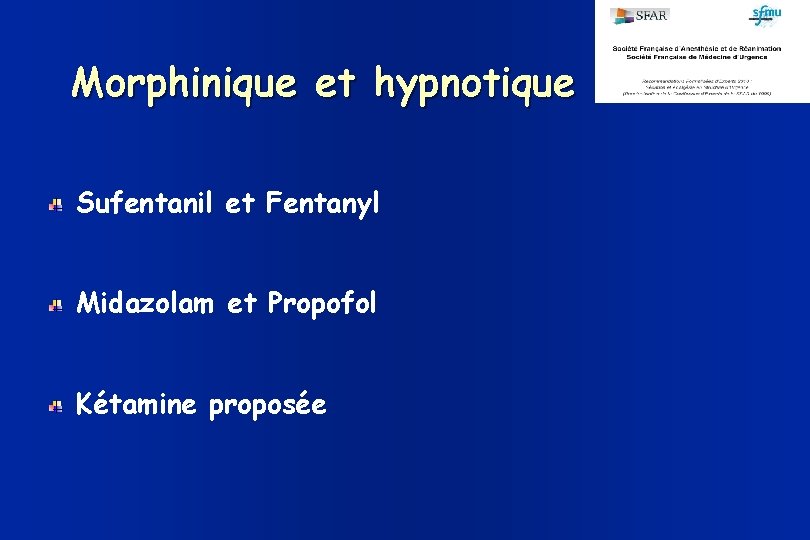 Morphinique et hypnotique Sufentanil et Fentanyl Midazolam et Propofol Kétamine proposée 