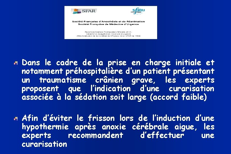 Dans le cadre de la prise en charge initiale et notamment préhospitalière d’un patient