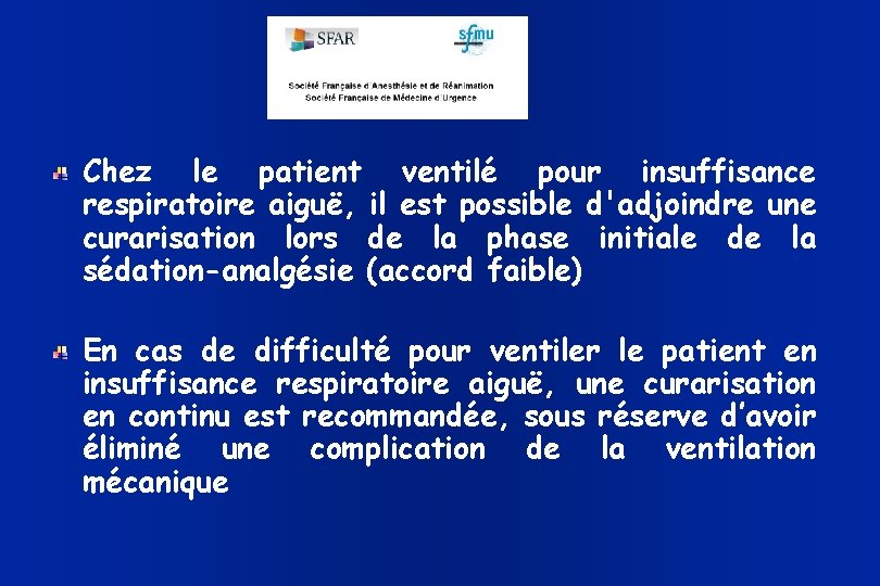 Chez le patient ventilé pour insuffisance respiratoire aiguë, il est possible d'adjoindre une curarisation