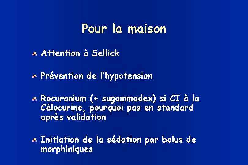 Pour la maison Attention à Sellick Prévention de l’hypotension Rocuronium (+ sugammadex) si CI