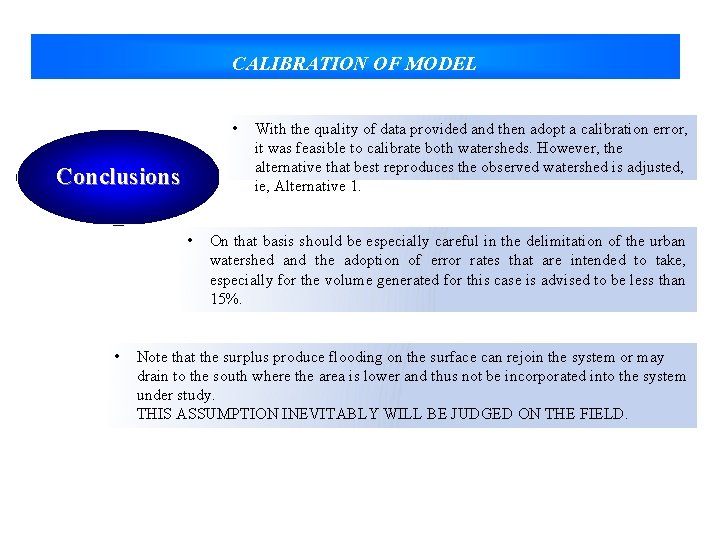 CALIBRATION OF MODEL • Conclusions • • With the quality of data provided and