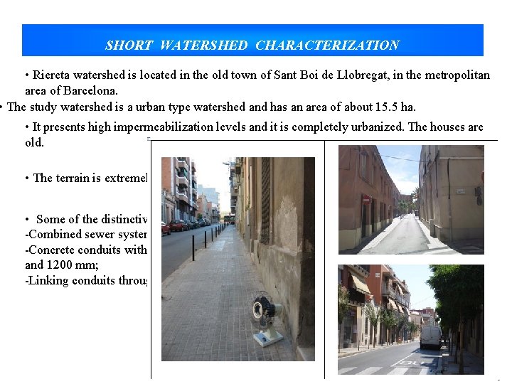 SHORT WATERSHED CHARACTERIZATION • Riereta watershed is located in the old town of Sant