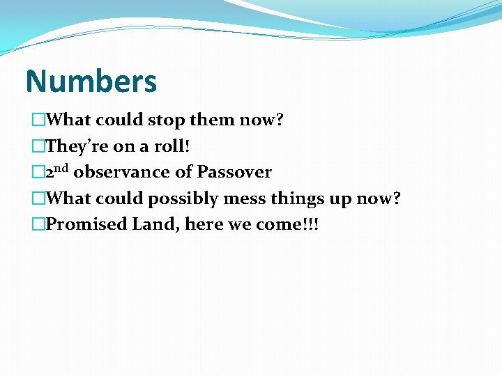Numbers �What could stop them now? �They’re on a roll! � 2 nd observance
