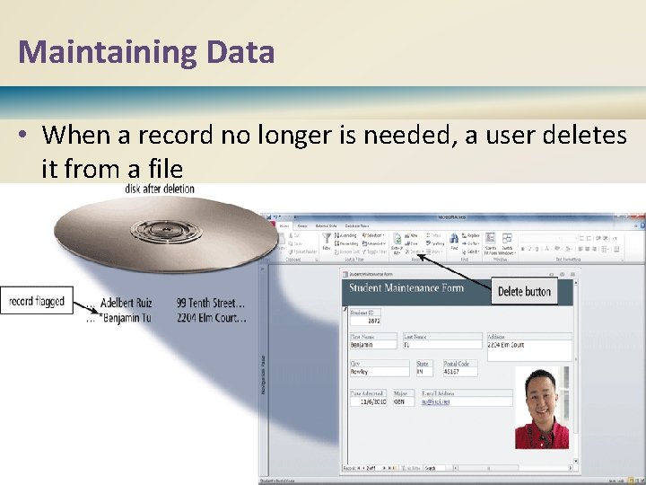 Maintaining Data • When a record no longer is needed, a user deletes it Maintaining Data • When a record no longer is needed, a user deletes it