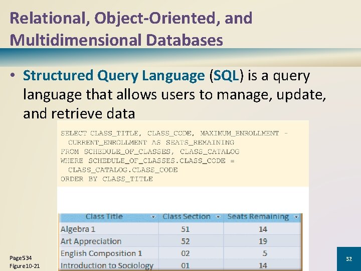 Relational, Object-Oriented, and Multidimensional Databases • Structured Query Language (SQL) is a query language Relational, Object-Oriented, and Multidimensional Databases • Structured Query Language (SQL) is a query language