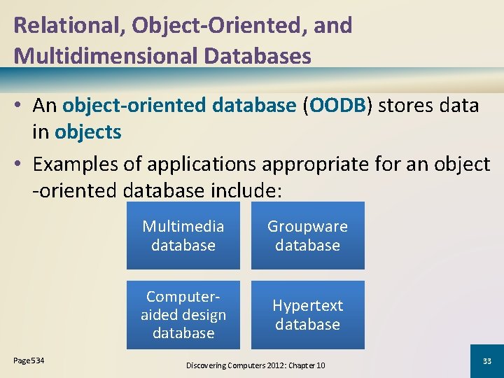 Relational, Object-Oriented, and Multidimensional Databases • An object-oriented database (OODB) stores data in objects Relational, Object-Oriented, and Multidimensional Databases • An object-oriented database (OODB) stores data in objects