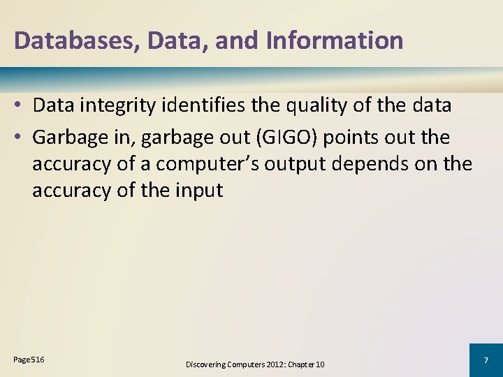 Databases, Data, and Information • Data integrity identifies the quality of the data • Databases, Data, and Information • Data integrity identifies the quality of the data •