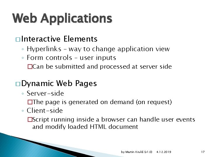 Web Applications � Interactive Elements ◦ Hyperlinks – way to change application view ◦