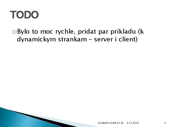 TODO � Bylo to moc rychle, pridat par prikladu (k dynamickym strankam – server