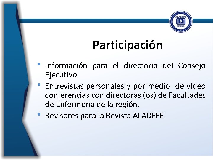 Participación • • • Información para el directorio del Consejo Ejecutivo Entrevistas personales y