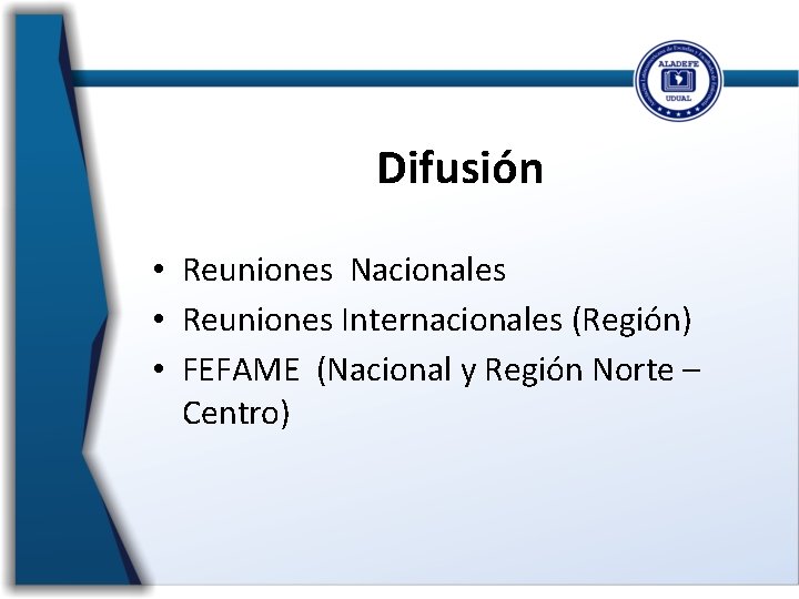 Difusión • Reuniones Nacionales • Reuniones Internacionales (Región) • FEFAME (Nacional y Región Norte