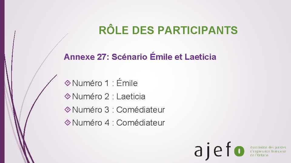 RÔLE DES PARTICIPANTS Annexe 27: Scénario Émile et Laeticia Numéro 1 : Émile Numéro