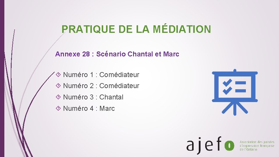 PRATIQUE DE LA MÉDIATION Annexe 28 : Scénario Chantal et Marc Numéro 1 :