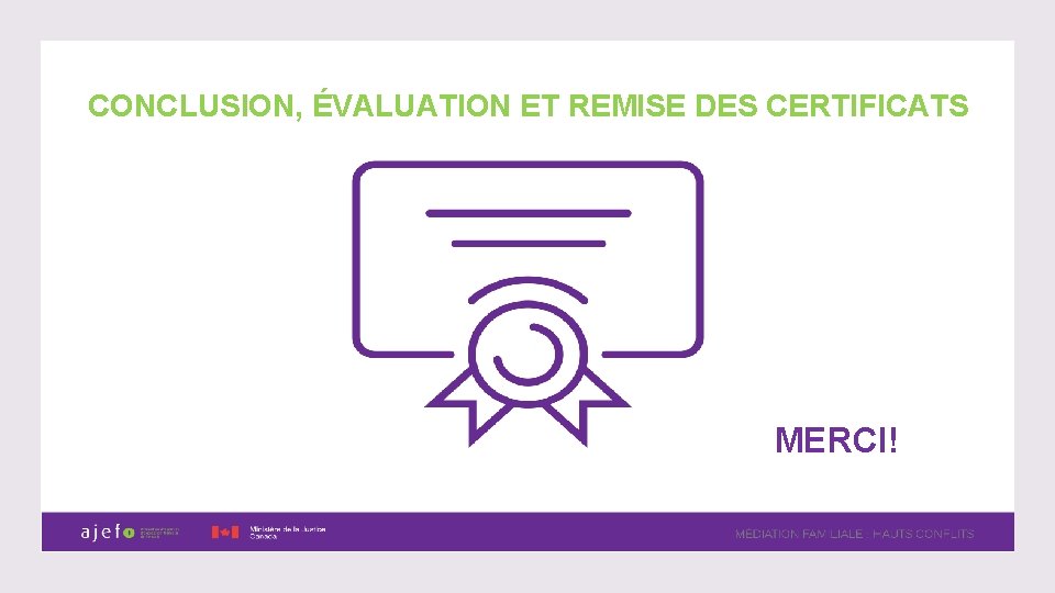 CONCLUSION, ÉVALUATION ET REMISE DES CERTIFICATS MERCI! 