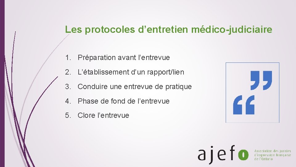 Les protocoles d’entretien médico-judiciaire 1. Préparation avant l’entrevue 2. L’établissement d’un rapport/lien 3. Conduire