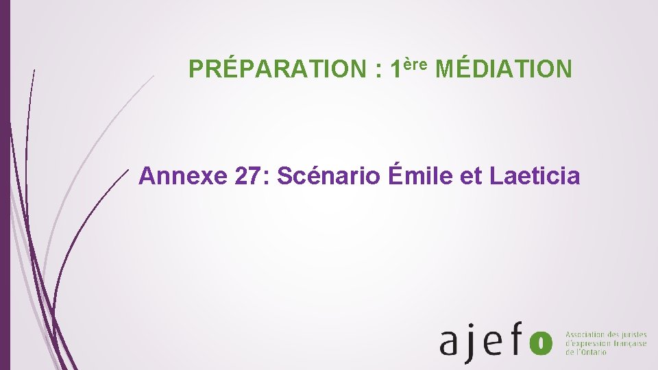 PRÉPARATION : 1ère MÉDIATION Annexe 27: Scénario Émile et Laeticia 