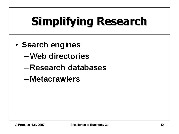 Simplifying Research • Search engines – Web directories – Research databases – Metacrawlers ©
