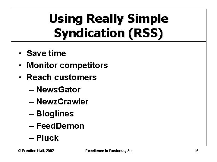 Using Really Simple Syndication (RSS) • Save time • Monitor competitors • Reach customers