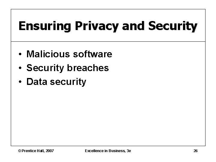 Ensuring Privacy and Security • Malicious software • Security breaches • Data security ©