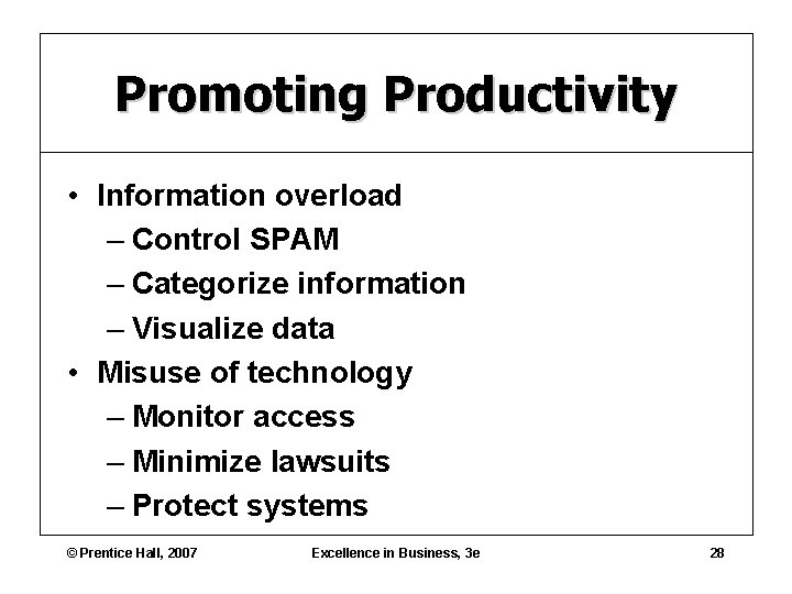 Promoting Productivity • Information overload – Control SPAM – Categorize information – Visualize data