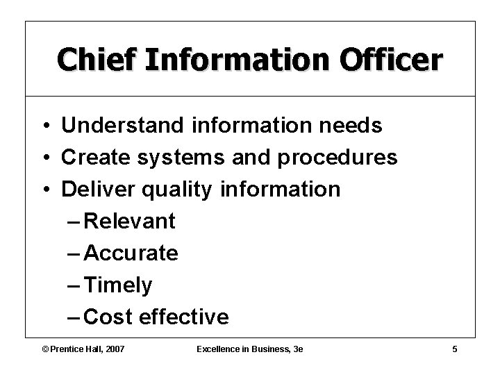 Chief Information Officer • Understand information needs • Create systems and procedures • Deliver