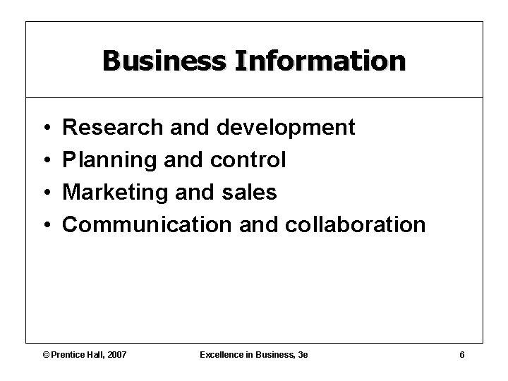 Business Information • • Research and development Planning and control Marketing and sales Communication