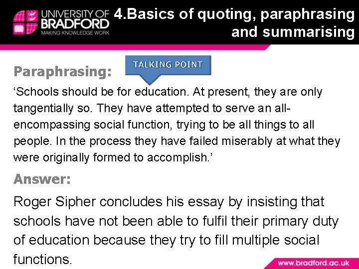 4. Basics of quoting, paraphrasing and summarising Paraphrasing: ‘Schools should be for education. At
