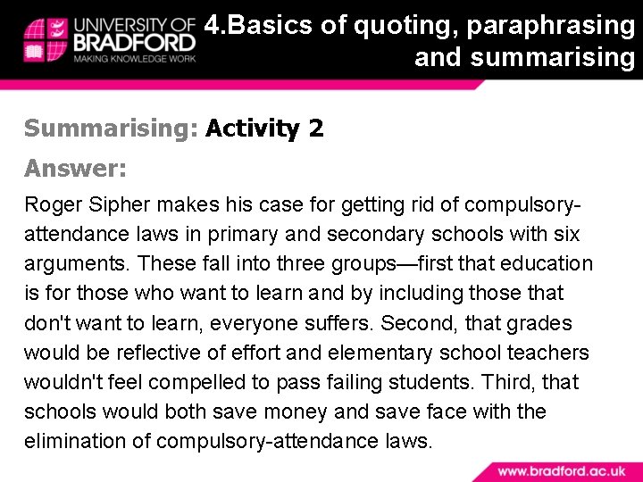 4. Basics of quoting, paraphrasing and summarising Summarising: Activity 2 Answer: Roger Sipher makes