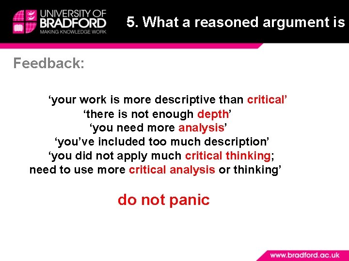 5. What a reasoned argument is Feedback: ‘your work is more descriptive than critical’