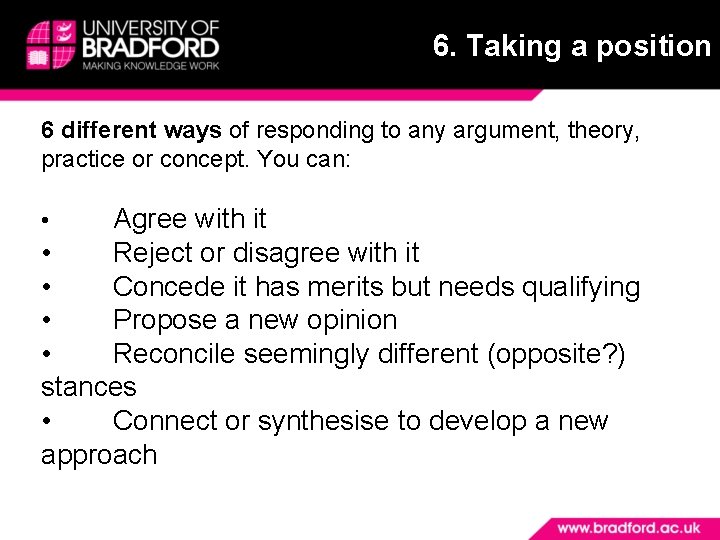 6. Taking a position 6 different ways of responding to any argument, theory, practice