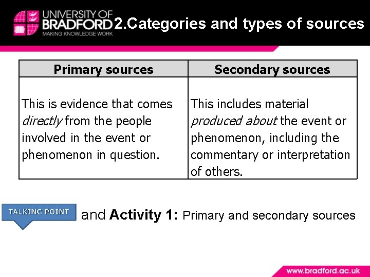 2. Categories and types of sources Primary sources This is evidence that comes directly