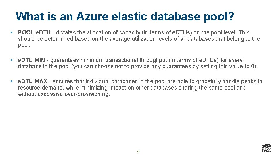 What is an Azure elastic database pool? § POOL e. DTU - dictates the