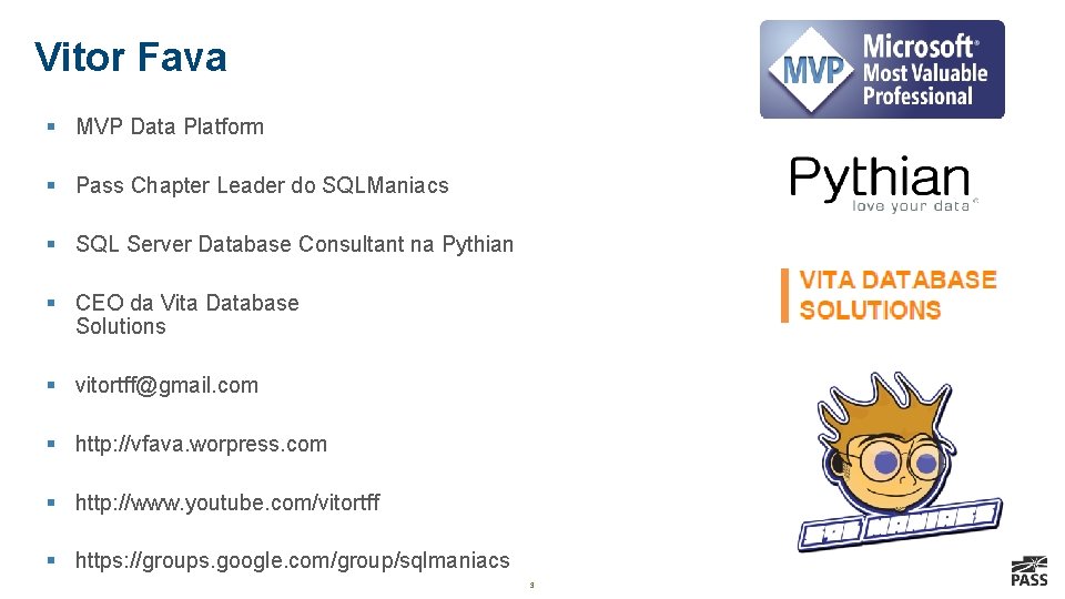 Vitor Fava § MVP Data Platform § Pass Chapter Leader do SQLManiacs § SQL